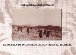 ESCUELA DE INGENIEROS DE MONTES DEL ESCORIAL, LA | 9788416284597 | RAMÍREZ ALTOZANO, JOSE JAVIER