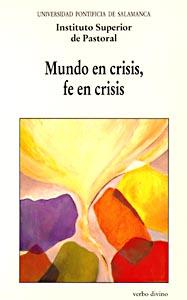 MUNDO EN CRISIS, FE EN CRISIS | 9788481690866 | INSTITUTO SUPERIOR DE PASTORAL