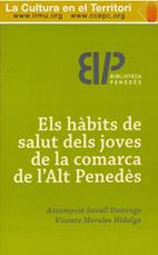 HÀBITS DE SALUT DELS JOVES DE LA COMARCA DE L'ALT PENEDÈS, ELS | 9788486933883 | SAVALL, ASSUMPCIÓ / MORALES, VICENTE