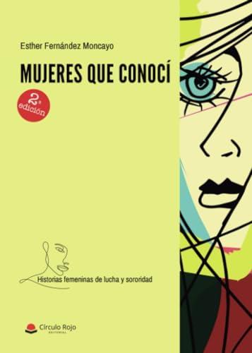 MUJERES QUE CONOCÍ | 9788411551502 | FERNANDEZ MONCAYO, ESTHER