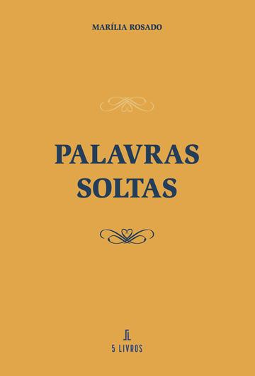 PALAVRAS SOLTAS | 9789897823275 | ROSADO, MARÍLIA