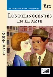 DELINCUENTES EN EL ARTE, LOS | 9789563926477 | FERRI, ENRICO