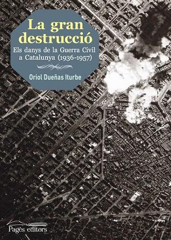 GRAN DESTRUCCIÓ, LA | 9788499757193 | DUEÑAS ITURBE, ORIOL