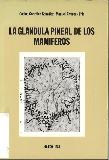 GLÁNDULA PINEAL DE LOS MAMÍFEROS, LA | 9788474680959 | GONZÁLEZ GONZÁLEZ, G. / ÁLVAREZ-URÍA, M.