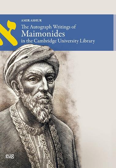 AUTOGRAPH WRITINGS OF MAIMONIDES IN THE CAMBRIDGE UNIVERSITY LIBRARY, THE | 9788433876836 | ASHUR, AMIR
