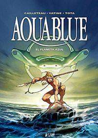AQUABLUE 01 : EL PLANETA AZUL (INTEGRAL) | 9788416428366 | CAILLETEAU, THIERRY / VATINE, OLIVIER / TOTA, CIRO
