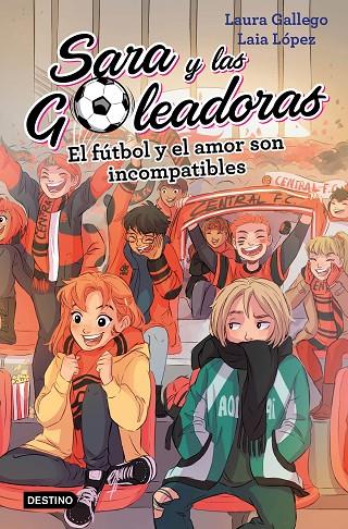 SARA Y LAS GOLEADORAS 04. EL FÚTBOL Y EL AMOR SON INCOMPATIBLES | 9788408208457 | GALLEGO, LAURA