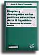 UTOPÍAS Y DESENGAÑOS EN LAS POLÍTICAS EDUCATIVAS DE LA II REPÚBLICA. LA INSPECCIÓN DEL SISTEMA ESCOLAR | 9788484427100 | MARTÍ FERRÁNDIZ, JOSÉ J.