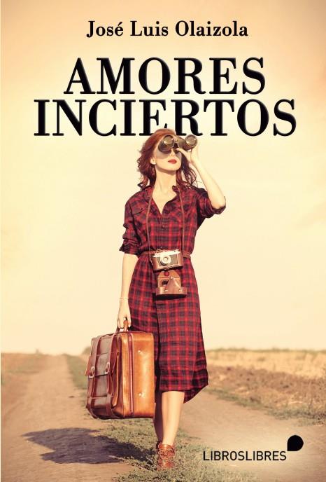 AMORES INCIERTOS | 9788412449426 | OLAIZOLA, JOSÉ LUIS