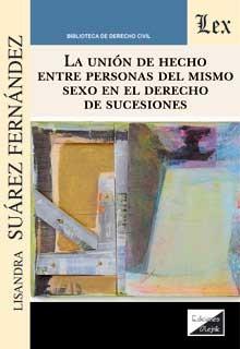 UNIÓN DE HECHO ENTRE PERSONAS DEL MISMO SEXO EN EL DERECHO DE SUCESIONES, LA | 9789563927986 | SUAREZ FERNANDEZ, LISANDRA