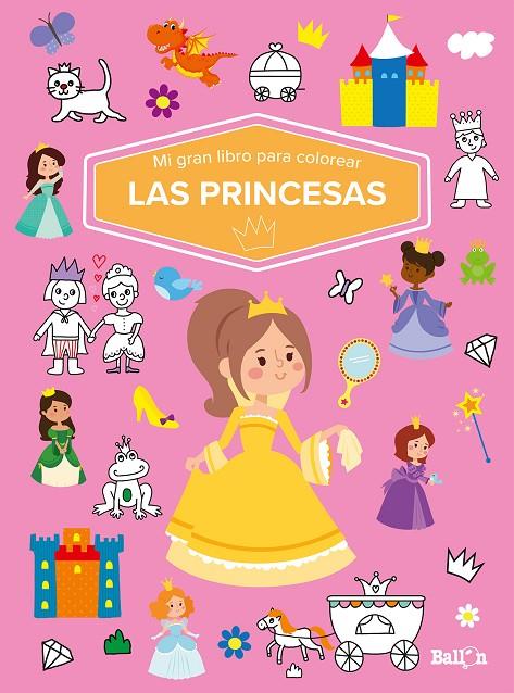 PRINCESAS - MI GRAN LIBRO PARA COLOREAR | 9789403226040 | BALLON