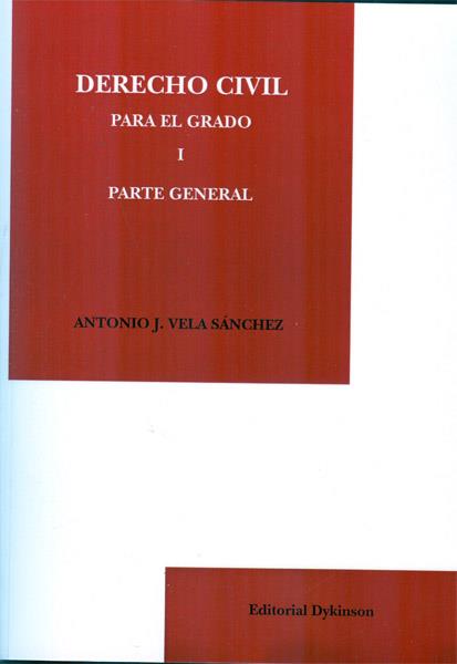 DERECHO CIVIL PARA EL GRADO I. PARTE GENERAL | 9788490315620 | VELA SÁNCHEZ, ANTONIO J.