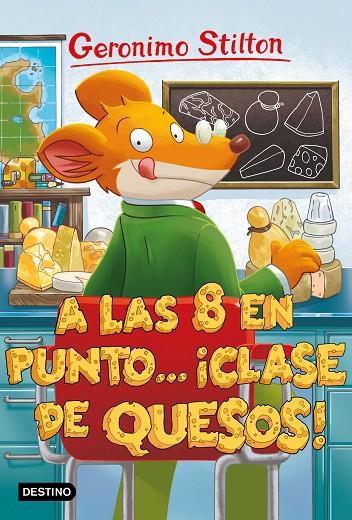 A LAS OCHO EN PUNTO... ¡CLASE DE QUESOS! | 9788408212867 | STILTON, GERONIMO