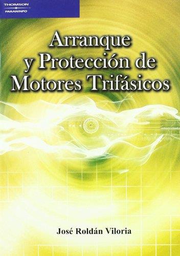 ARRANQUE Y PROTECCIÓN DE MOTORES TRIFÁSICOS | 9788428329071 | ROLDÁN VILORIA, JOSÉ