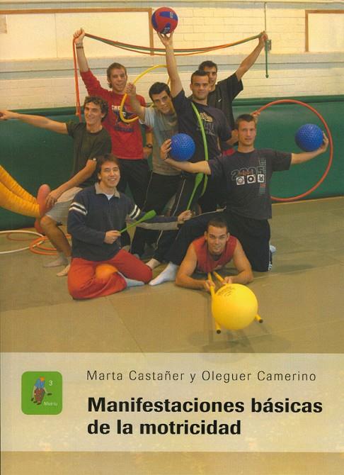 MANIFESTACIONES BÁSICAS DE LA MOTRICIDAD | 9788484098898 | CASTAÑER BALSELLS, MARTA / CAMERINO FOGUET, OLEGUER