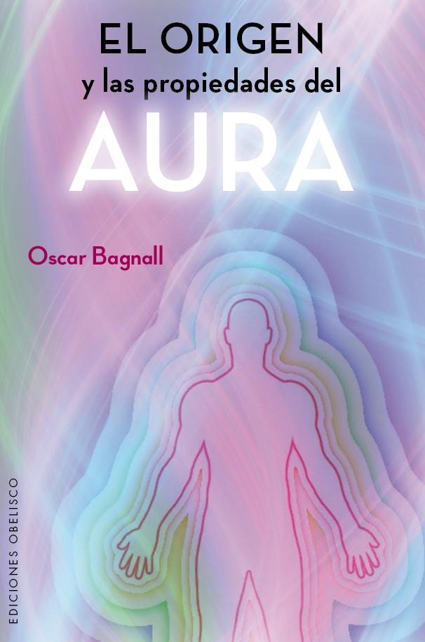 ORIGEN Y LAS PROPIEDADES DEL AURA, EL | 9788491110743 | BAGNALL, OSCAR