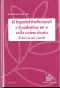 ESPAÑOL PROFESIONAL Y ACADÉMICO EN AULA UNIVERSITARIA, EL | 9788484569992 | SANZ ÁLAVA, INMACULADA