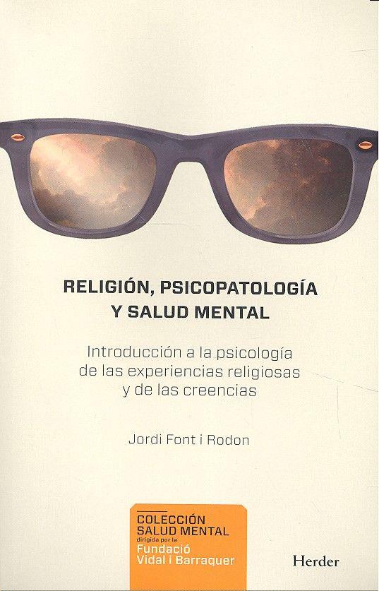 RELIGIÓN, PSICOPATOLOGÍA Y SALUD MENTAL | 9788425439018 | FONT I RODON, JORDI