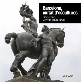 BARCELONA, CIUTAT D'ESCULTURES / BARCELONA, CITY OF SCULPTURES | 9788496645257 | DURAN, LLUÍS