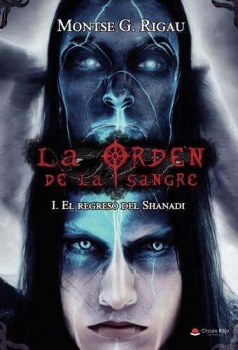 ORDEN DE LA SANGRE I, LA : EL REGRESO DEL SHANADI | 9788411553780 | RIGAU, MONTSE G.