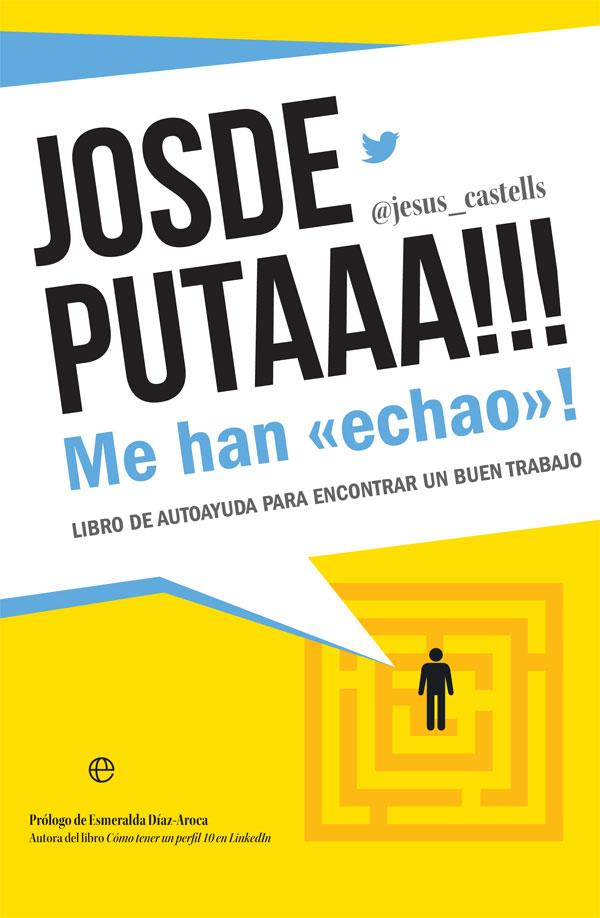 JOSDEPUTAAA!!! ME HAN "ECHAO"! | 9788491647508 | CASTELLS, JESÚS