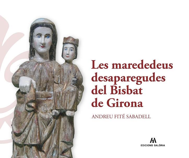 MAREDEDEUS DESAPAREGUDES DEL BISBAT DE GIRONA, LES | 9788412899993 | FITÉ SABADELL, ANDREU