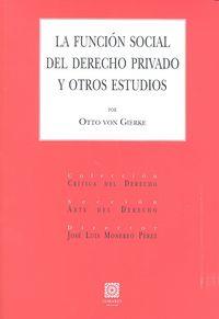 FUNCION SOCIAL DEL DERECHO PRIVADO Y OTROS ESTUDIOS, LA | 9788490452912 | VON GIERKE, OTTO