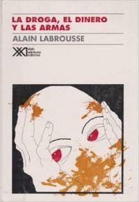 DROGA, EL DINERO Y LAS ARMAS | 9789682318269 | LABROUSSE, ALAIN