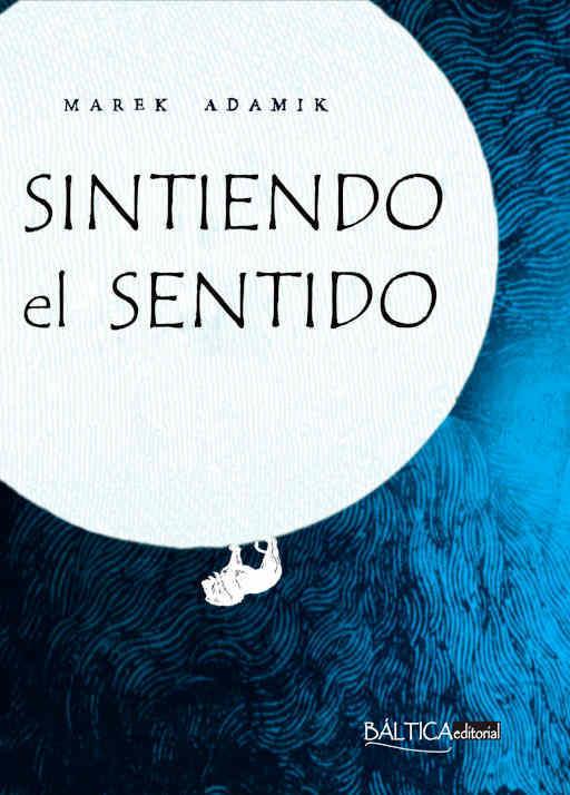 SINTIENDO EL SENTIDO | 9788494722721 | ADAMIK, MAREK