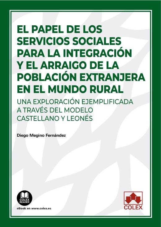 PAPEL DE LOS SERVICIOS SOCIALES PARA LA INTEGRACION Y EL ARRAIGO DE LA POBLACIÓN EXTRANJERA EN EL MUNDO RURAL, EL | 9788413597683 | AA.VV