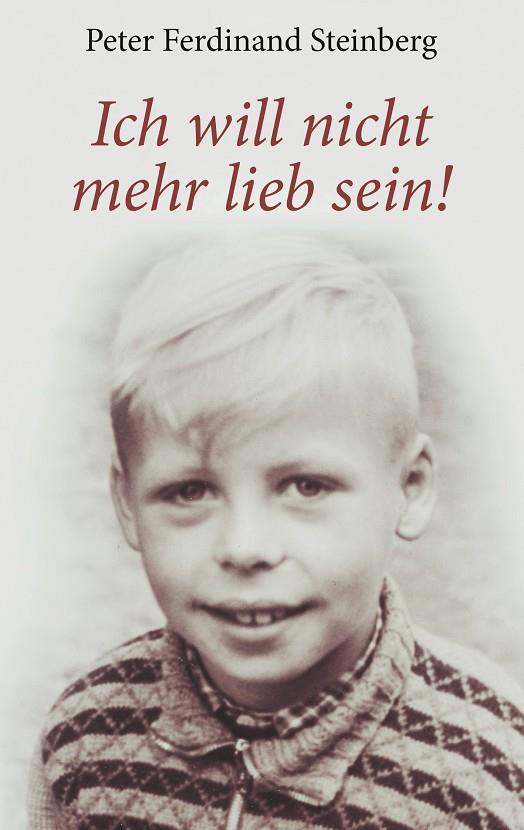 ICH WILL NICHT MEHR LIEB SEIN! | 9783749443581 | STEINBERG, PETER FERDINAND