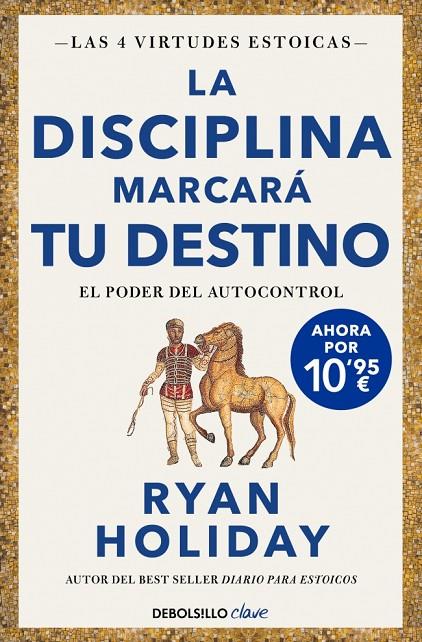 DISCIPLINA MARCARÁ TU DESTINO, LA (LAS 4 VIRTUDES ESTOICAS 2) | 9788466393348 | HOLIDAY, RYAN