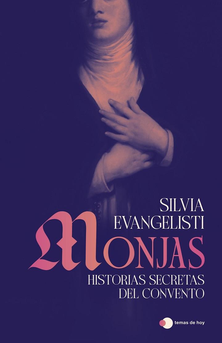 MONJAS : HISTORIAS SECRETAS DE CLAUSURA | 9791387869434 | EVANGELISTI, SILVIA