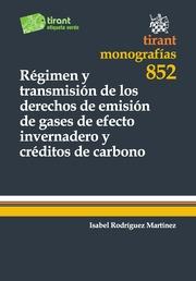 RÉGIMEN Y TRANSMISIÓN DE LOS DERECHOS DE EMISIÓN DE GASES DE EFECTO INVERNADERO Y CRÉDITOS DE CARBONO | 9788490049631
