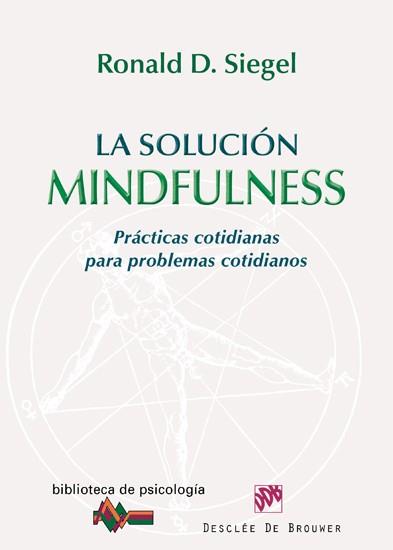 SOLUCION MINDFULNESS, LA. PRACTICAS COTIDIANAS | 9788433024749 | SIEGEL, RONALD D.