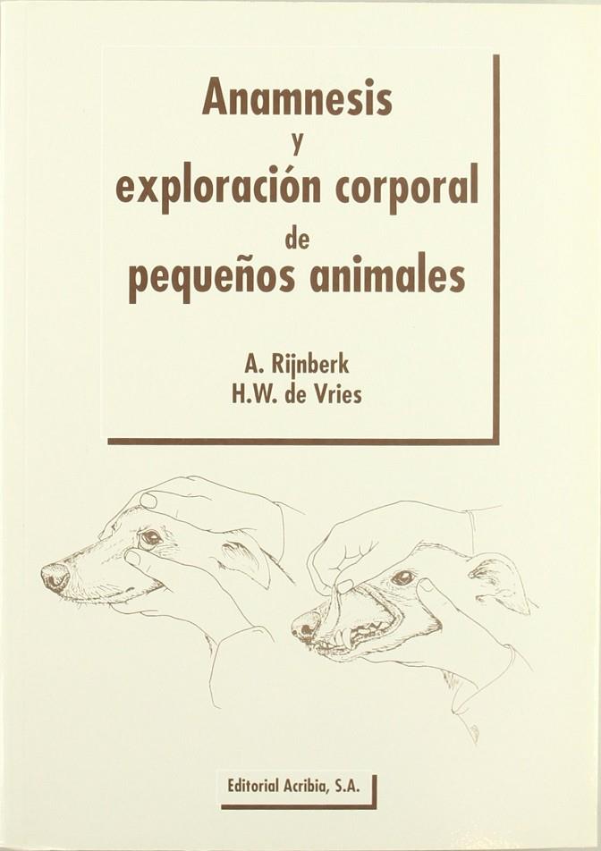 ANAMNESIS Y EXPLORACIÓN CORPORAL DE PEQUEÑOS ANIMALES | 9788420008332 | RIJNBERK, A. / VRIES, H. W.