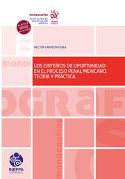 CRITERIOS DE OPORTUNIDAD EN EL PROCESO PENAL MEXICANO, LOS. TEORÍA Y PRÁCTICA | 9788413971209 | CARREÓN PEREA, HÉCTOR