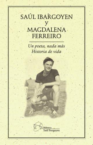 POETA, NADA MÁS, UN | 9786078412488 | IBARGOYEN, SAÚL