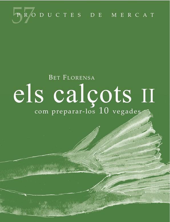 CALÇOTS II, ELS : COM PREPARAR-LO 10 VEGADES | 9788494611230 | FLORENSA, BET