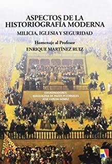 ASPECTOS DE LA HISTORIOGRAFÍA MODERNA : MILICIA, IGLESIA Y SEGURIDAD | 9788497391764
