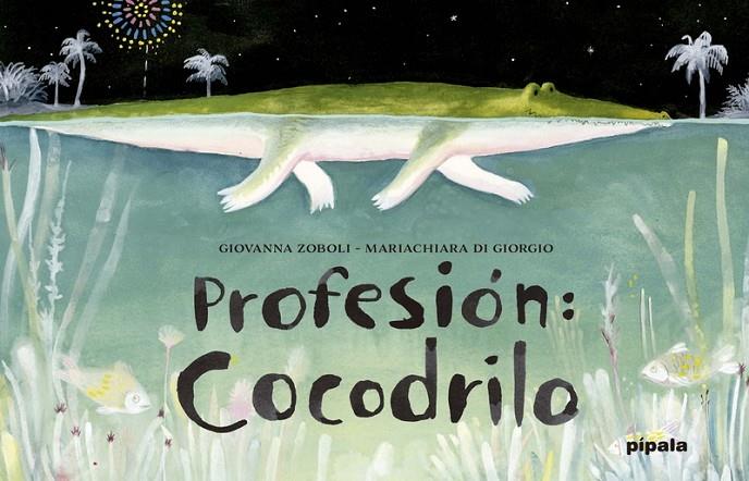 PROFESIÓN: COCODRILO | 9788416287130 | ZOBOLI, GIOVANNA