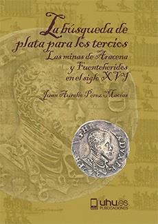 BÚSQUEDA DE PLATA PARA LOS TERCIOS, LA | 9788418984235 | PÉREZ MACÍAS, JUAN AURELIO