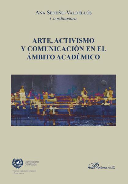ARTE, ACTIVISMO Y COMUNICACIÓN EN EL ÁMBITO ACADÉMICO | 9788413242965 | SEDEÑO VALDELLÓS, ANA