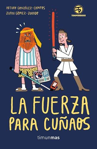 FUERZA PARA CUÑAOS, LA | 9788445004159 | GONZÁLEZ-CAMPOS, ARTURO / GÓMEZ-JURADO, JUAN