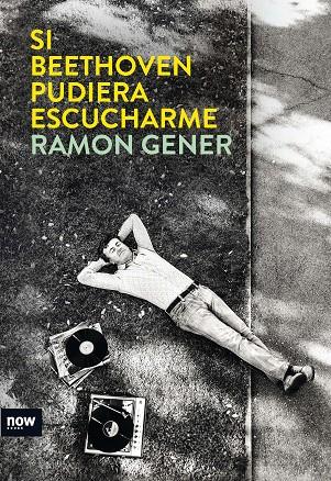 SI BEETHOVEN PUDIERA ESCUCHARME | 9788494217135 | GENER, RAMON