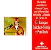 SOLEMNE ACTO DE INVESTIDURA COMO DOCTOR HONORIS CAUSA DEL EXCMO. SR. D. ENRIQUE SÁNCHEZ MONJE | 9788484270430 | SANCHEZ-MONJE, ENRIQUE