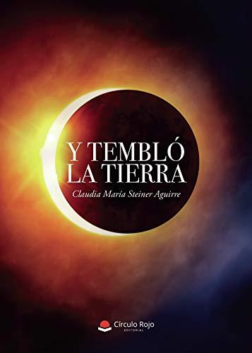 Y TEMBLÓ LA TIERRA | 9788413639451 | STEINER AGUIRRE, CLAUDIA MARÍA