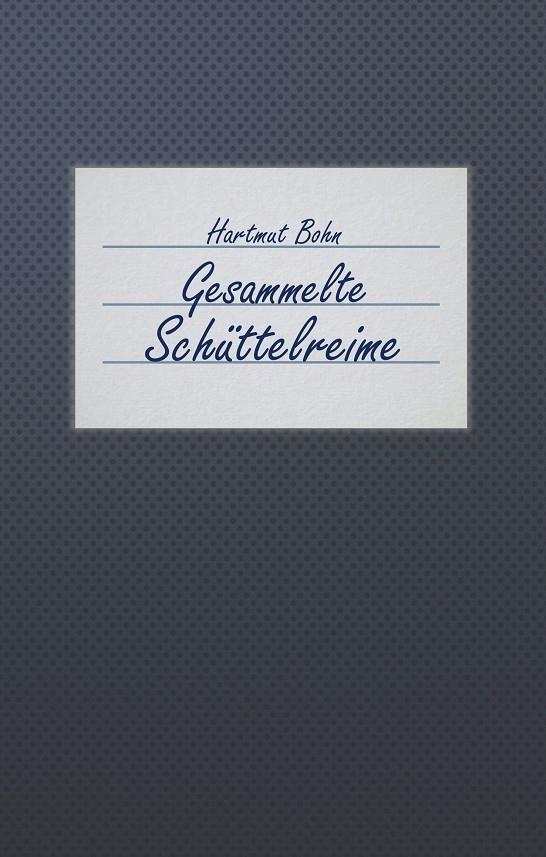GESAMMELTE SCHÜTTELREIME | 9783749470211 | BOHN, HARTMUT