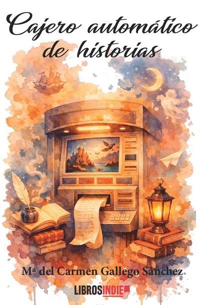 CAJERO AUTOMÁTICO DE HISTORIAS | 9791388227059 | GALLEGO SANCHEZ, Mª DEL CARMEN