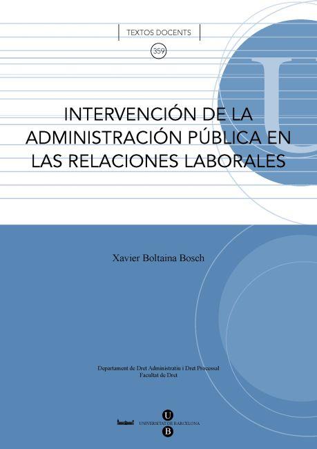 INTERVENCIÓN DE LA ADMINISTRACIÓN PÚBLICA EN LAS RELACIONES LABORALES | 9788447534661 | BOLTAINA BOSCH, XAVIER